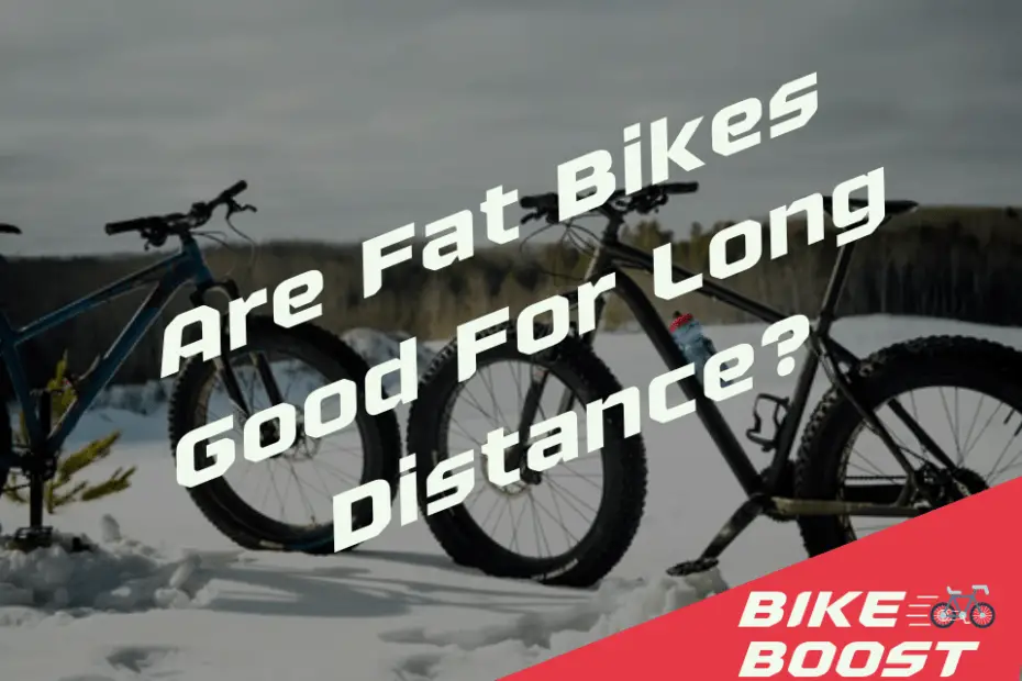 Are Fat Bikes Good For Long Distance
