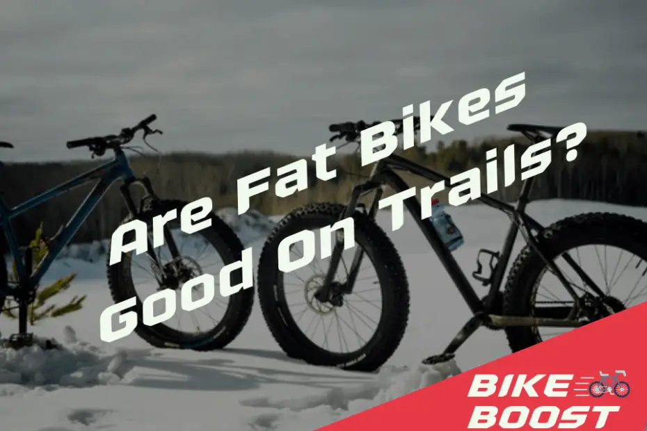 Are Fat Bikes Good On Trails