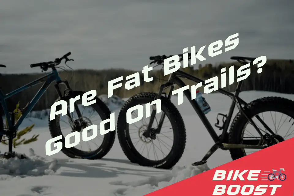 Are Fat Bikes Good On Trails