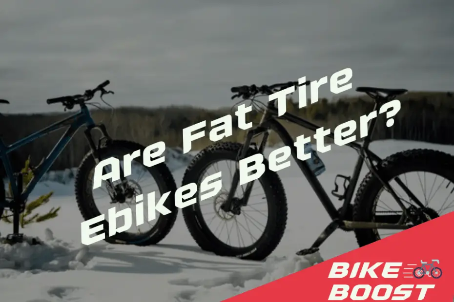 Are Fat Tire Ebikes Better