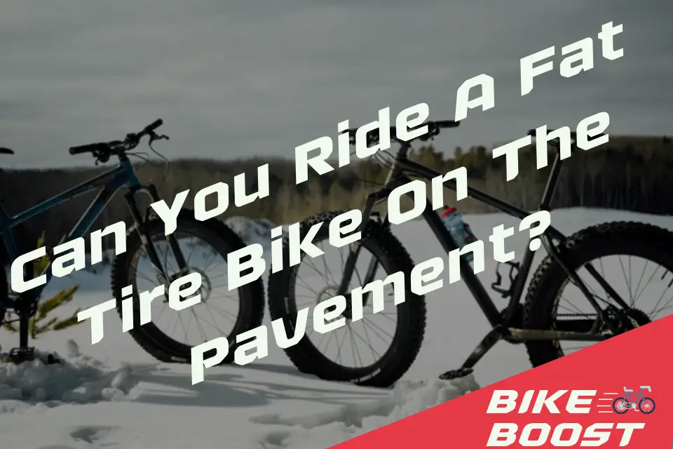Can You Ride A Fat Tire Bike On The Pavement