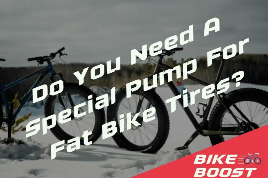 Do You Need A Special Pump For Fat Bike Tires