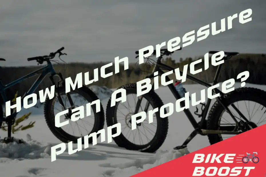 How Much Pressure Can A Bicycle Pump Produce