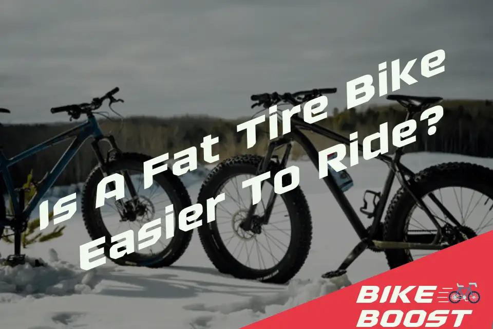 Is A Fat Tire Bike Easier To Ride