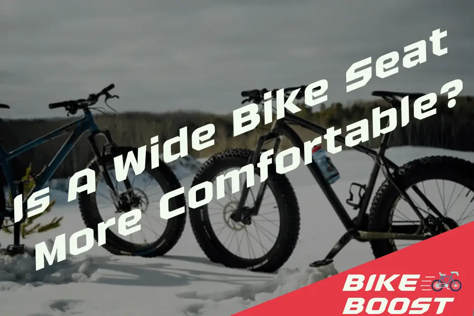 Is A Wide Bike Seat More Comfortable