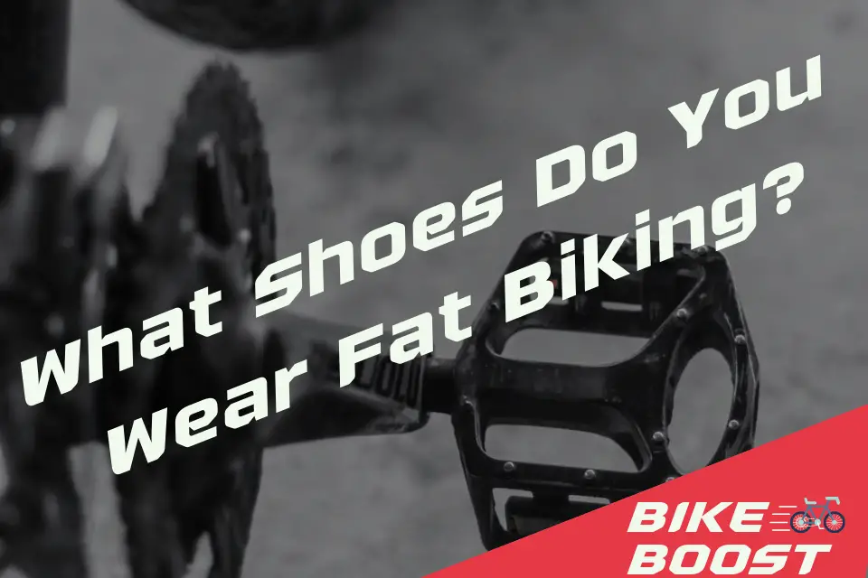 What Shoes Do You Wear Fat Biking