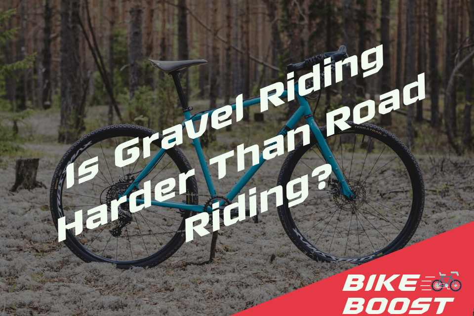 Is Gravel Riding Harder Than Road Riding