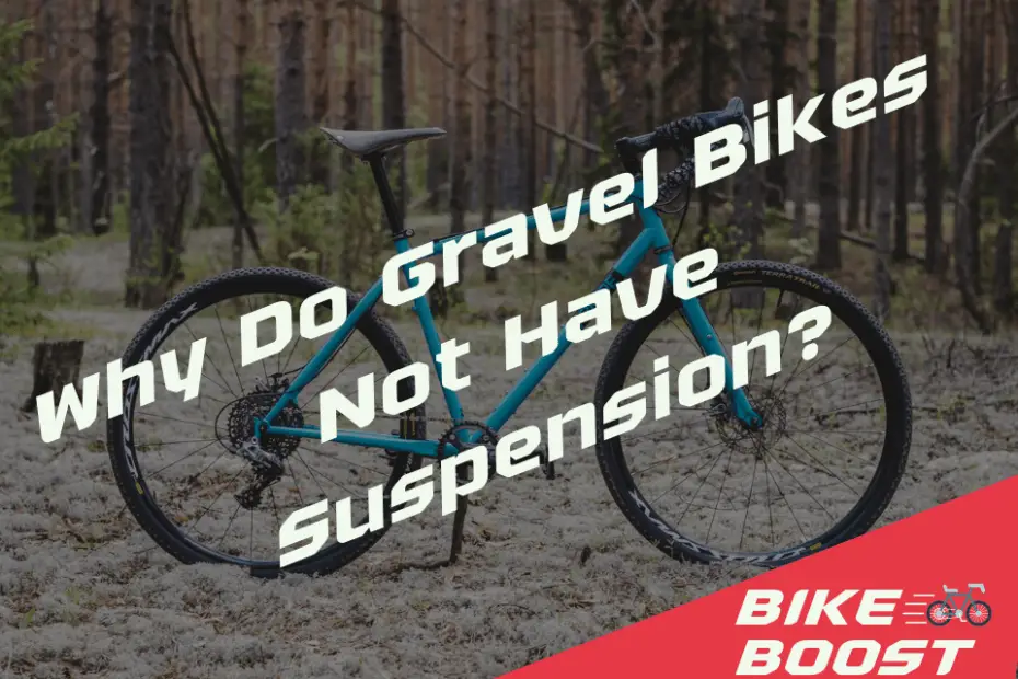 Why Do Gravel Bikes Not Have Suspension