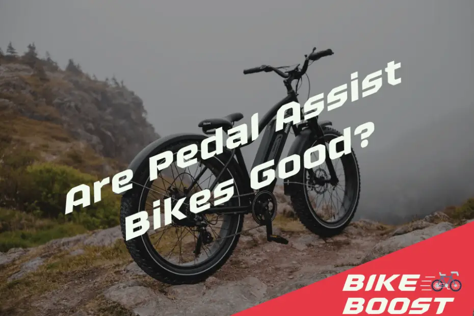 Are Pedal Assist Bikes Good