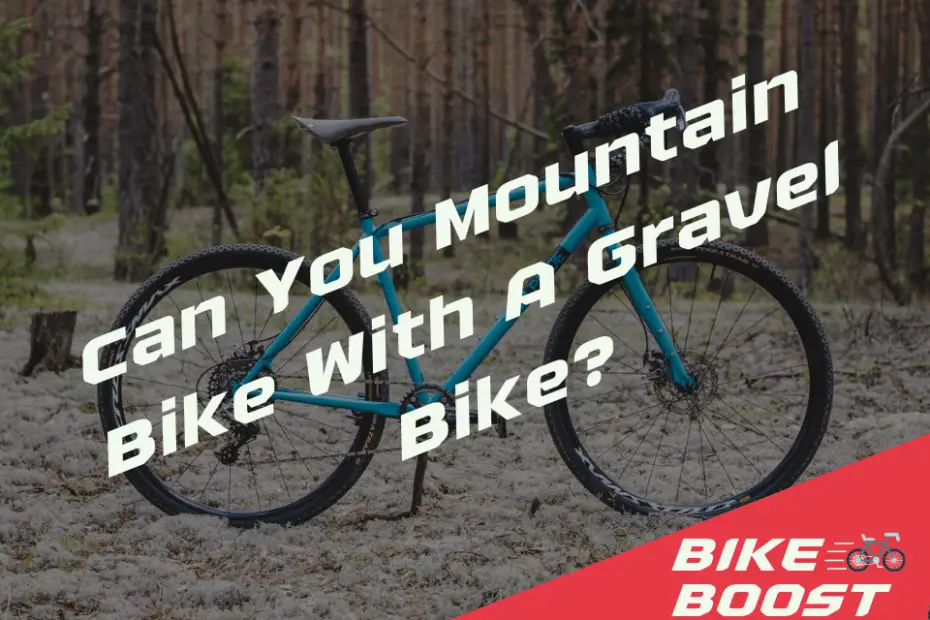 Can You Mountain Bike With A Gravel Bike
