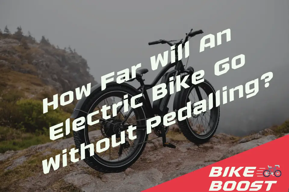 How Far Will An Electric Bike Go Without Pedalling