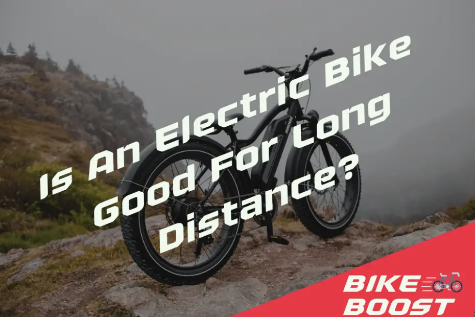 Is An Electric Bike Good For Long Distance