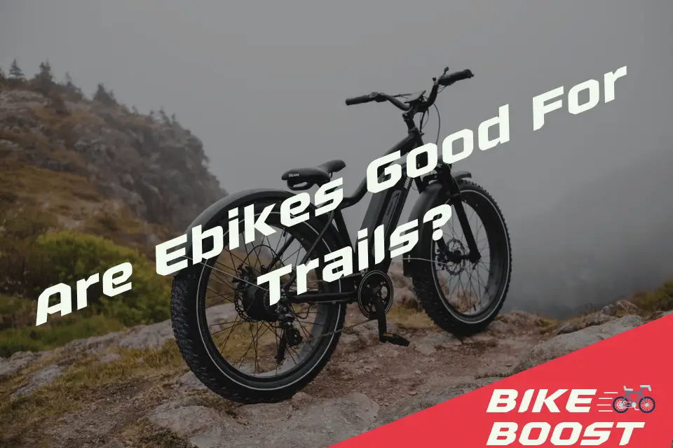 Are Ebikes Good For Trails