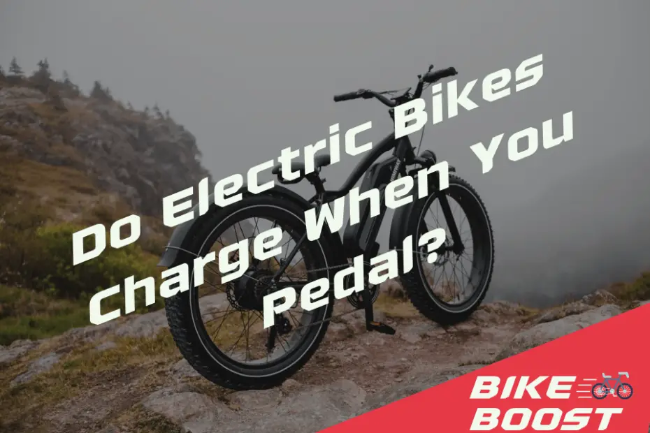 Do Electric Bikes Charge When You Pedal