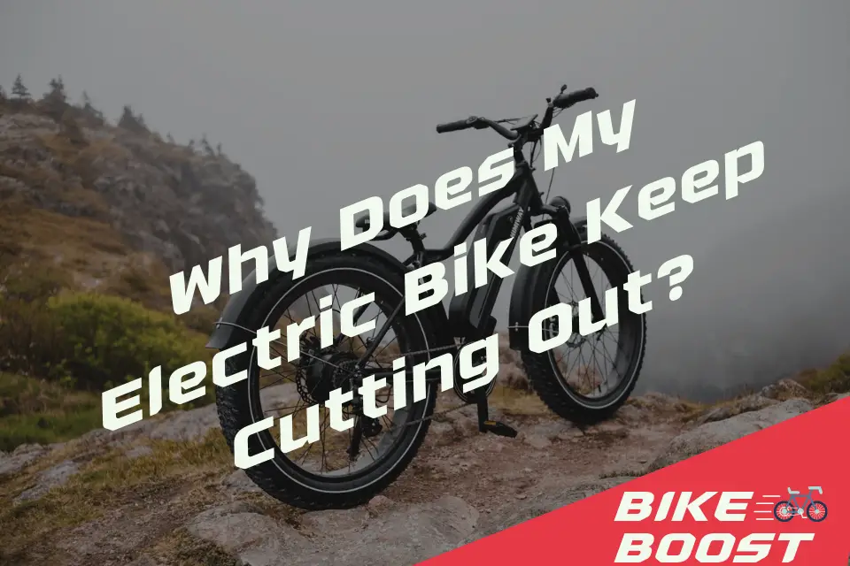 Why Does My Electric Bike Keep Cutting Out