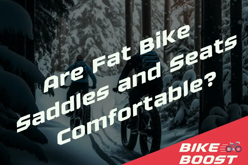 Are Fat Bike Saddles and Seats Comfortable