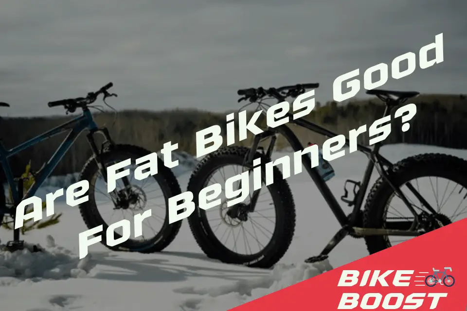 Are Fat Bikes Good For Beginners