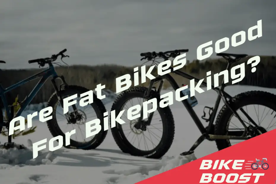 Are Fat Bikes Good For Bikepacking