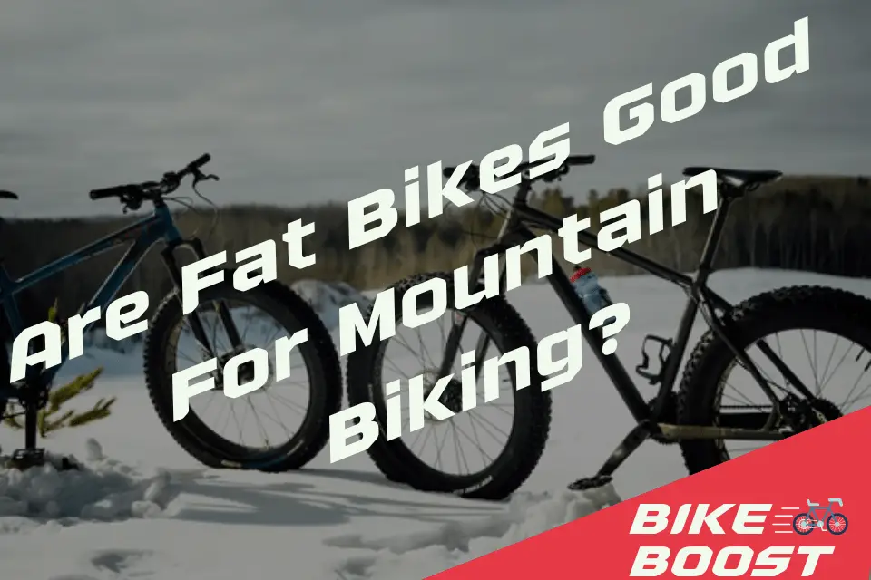 Are Fat Bikes Good For Mountain Biking