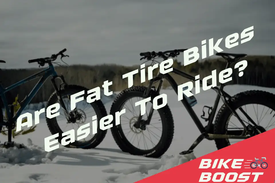 Are Fat Tire Bikes Easier To Ride