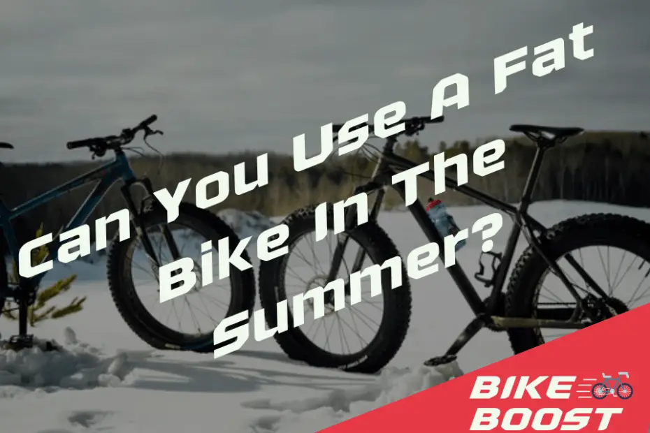 Can You Use A Fat Bike In The Summer