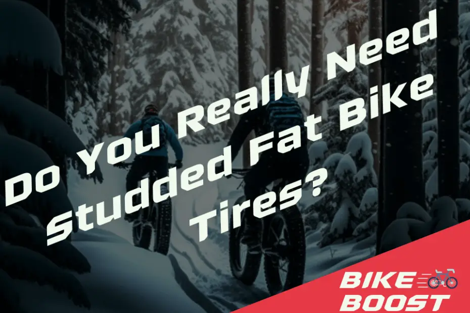 Do You Really Need Studded Fat Bike Tires