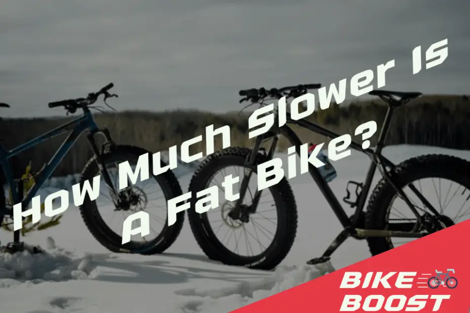How Much Slower Is A Fat Bike