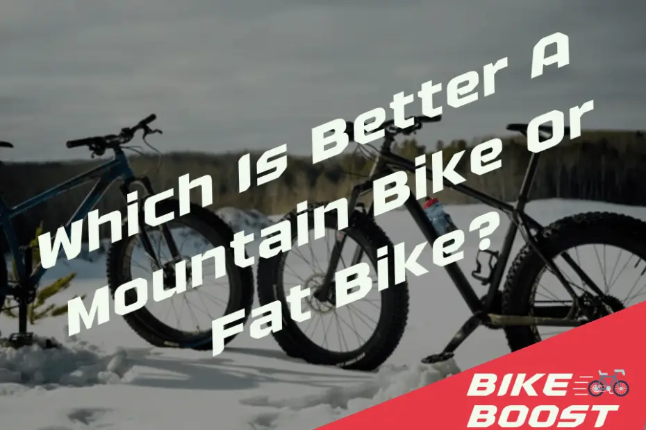 Which Is Better A Mountain Bike Or Fat Bike
