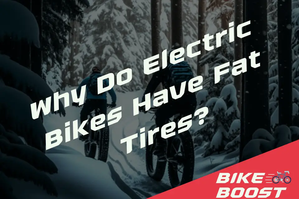 Why Do Electric Bikes Have Fat Tires