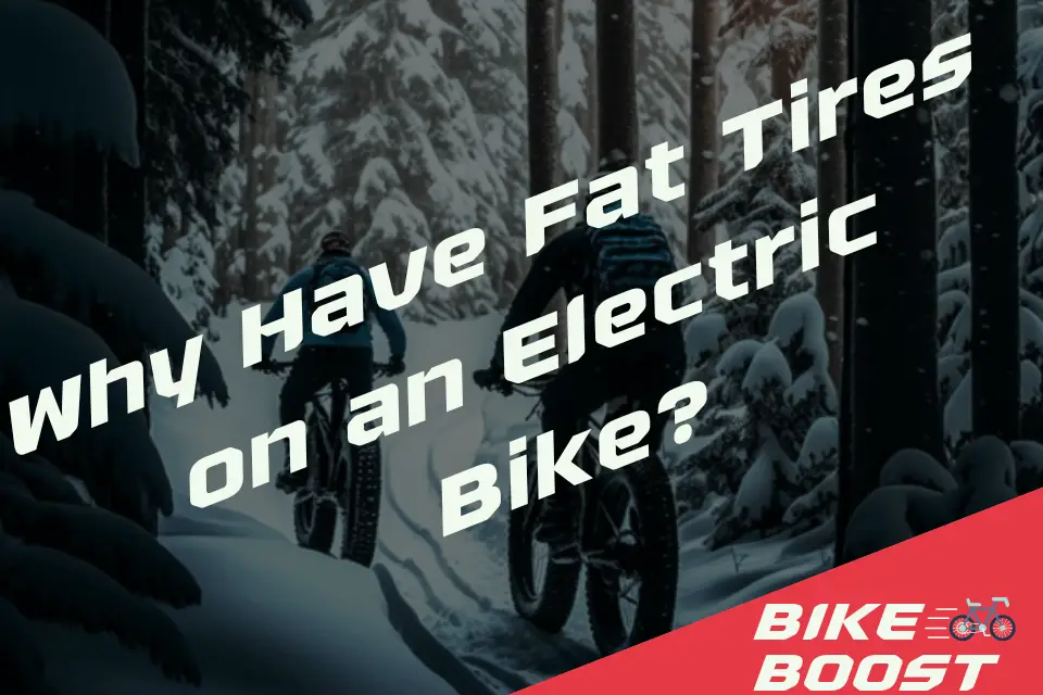 Why Have Fat Tires on an Electric Bike